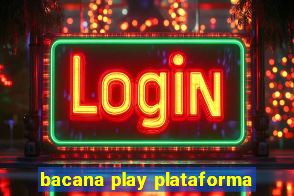 bacana play plataforma